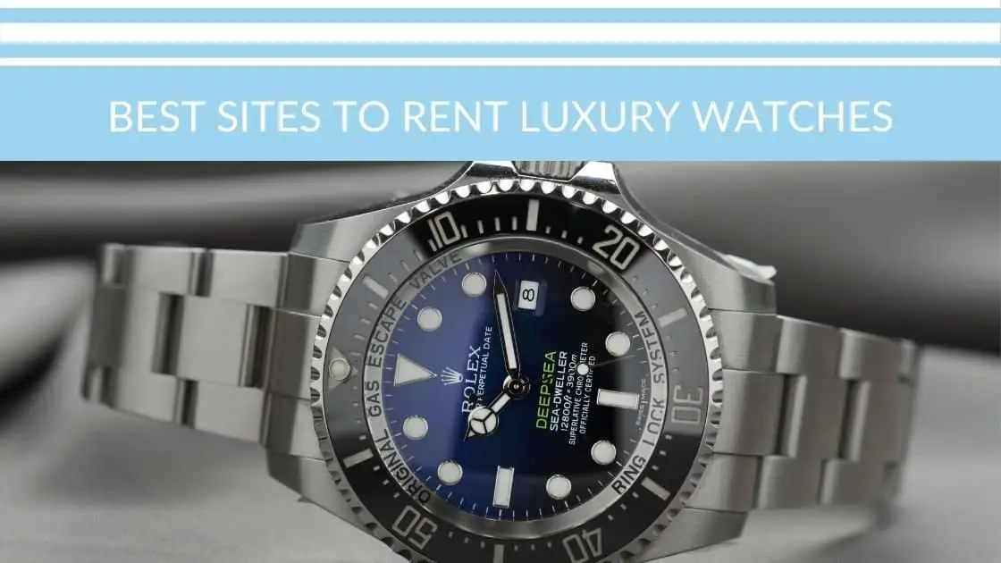 What Are the Best Sites to Rent Luxury Watches?