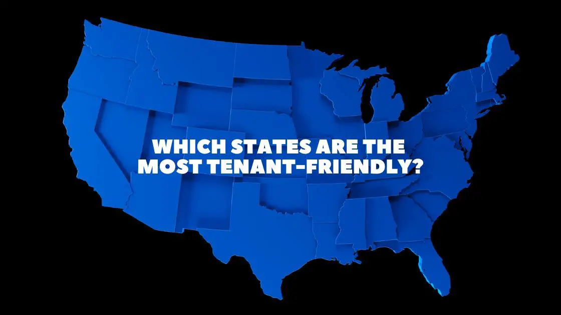 What Are the Most Tenant Friendly States? (Ultimate Guide)